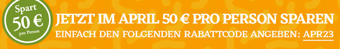 Jetzt im April 50 € pro Person sparen. Einfach den folgenden Rabattcode angeben: APR23. Jetzt im April 50 € pro Person sparen. Einfach den folgenden Rabattcode angeben: APR23.