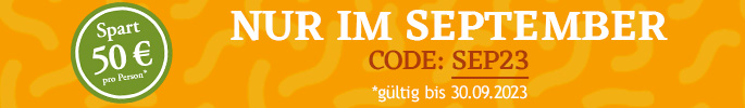 Nur im September. Spart 50 € pro Person. Code: SEP23.